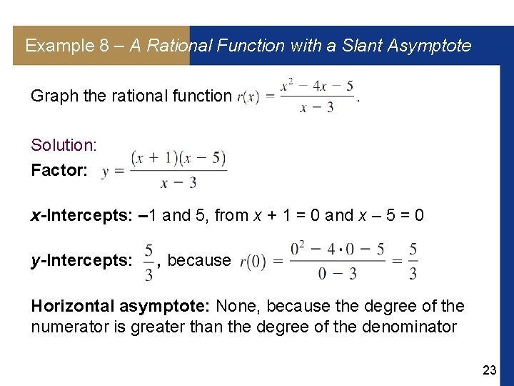 Example 8 – A Rational Function with a Slant Asymptote Graph the rational function