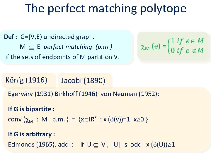 The perfect matching polytope Def : G=(V, E) undirected graph. M E perfect matching