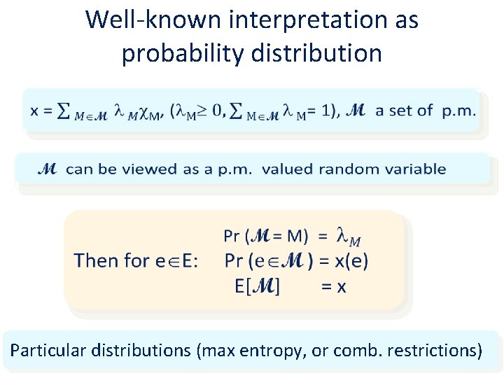 Well-known interpretation as probability distribution Particular distributions (max entropy, or comb. restrictions) 