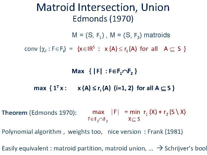 Matroid Intersection, Union Edmonds (1970) M = (S, F 1) , M = (S,