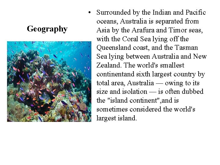Geography • Surrounded by the Indian and Pacific oceans, Australia is separated from Asia