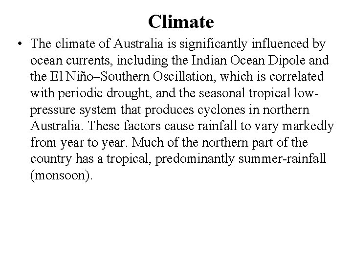 Climate • The climate of Australia is significantly influenced by ocean currents, including the