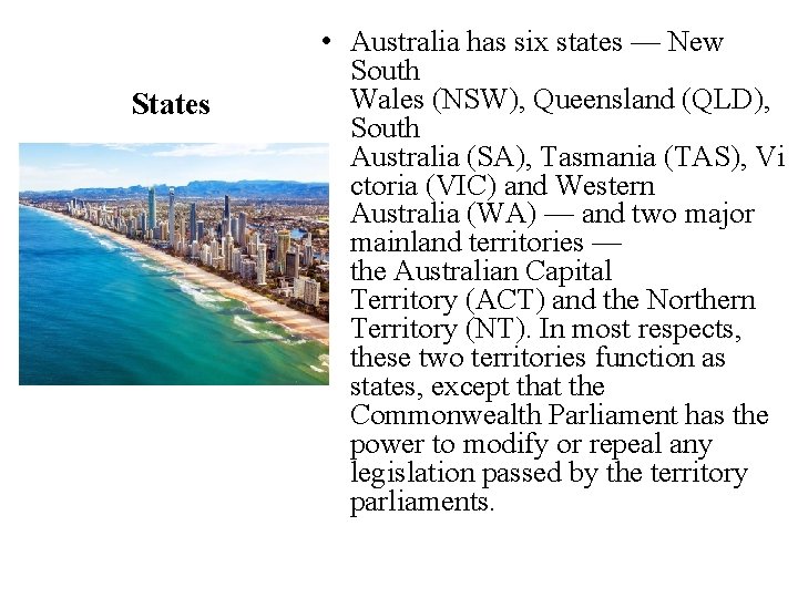 States • Australia has six states — New South Wales (NSW), Queensland (QLD), South
