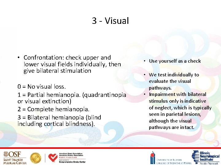 3 - Visual • Confrontation: check upper and lower visual fields individually, then give