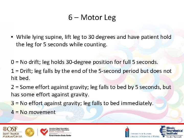 6 – Motor Leg • While lying supine, lift leg to 30 degrees and