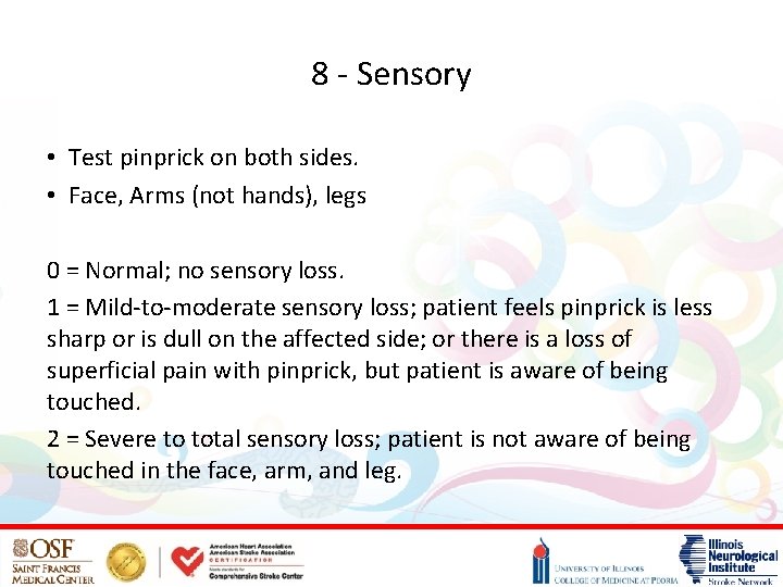 8 - Sensory • Test pinprick on both sides. • Face, Arms (not hands),
