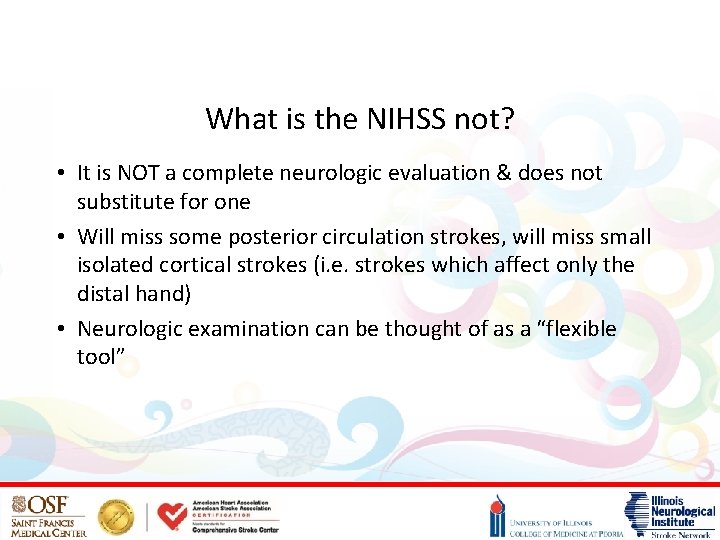 What is the NIHSS not? • It is NOT a complete neurologic evaluation &