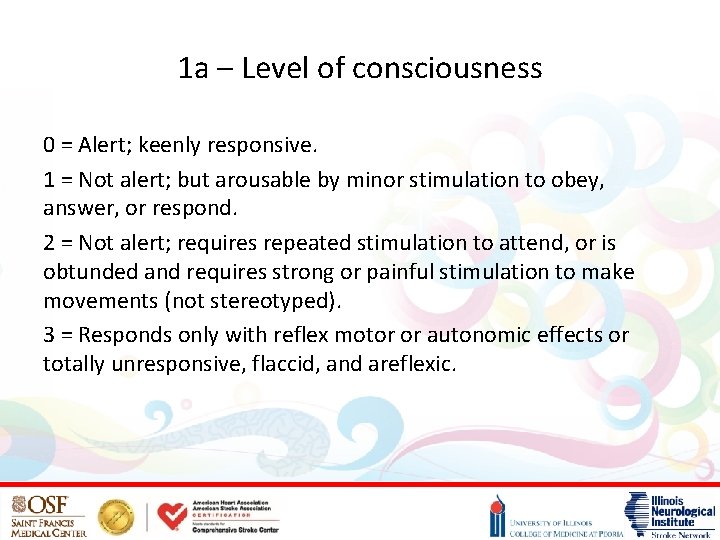 1 a – Level of consciousness 0 = Alert; keenly responsive. 1 = Not