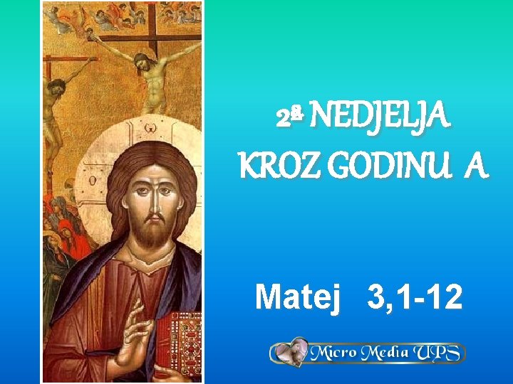 2ª NEDJELJA KROZ GODINU A Matej 3, 1 -12 