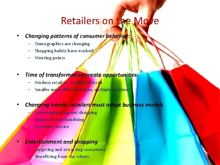 Retailers on the Move • Changing patterns of consumer behavior: – Demographics are changing