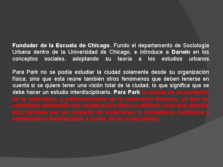 Fundador de la Escuela de Chicago. Fundo el departamento de Sociología Urbana dentro de