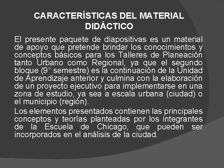 CARACTERÍSTICAS DEL MATERIAL DIDÁCTICO El presente paquete de diapositivas es un material de apoyo