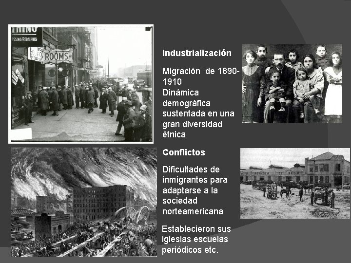Industrialización Migración de 18901910 Dinámica demográfica sustentada en una gran diversidad étnica Conflictos Dificultades