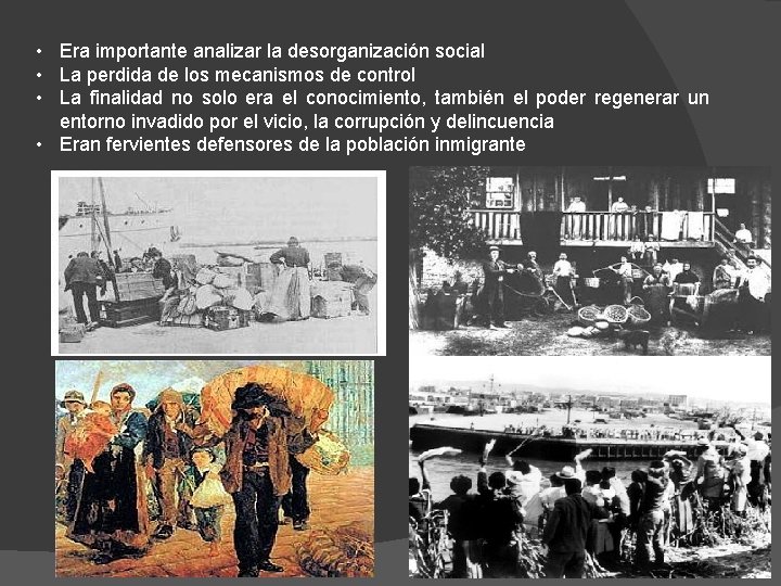  • Era importante analizar la desorganización social • La perdida de los mecanismos