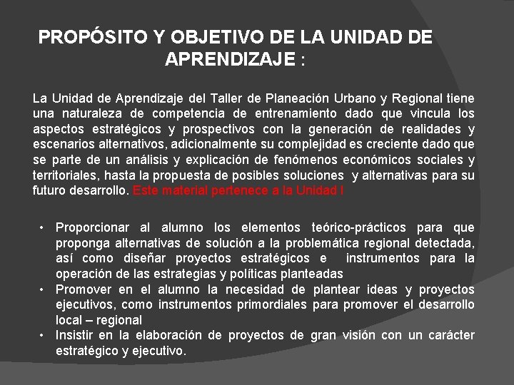 PROPÓSITO Y OBJETIVO DE LA UNIDAD DE APRENDIZAJE : La Unidad de Aprendizaje del