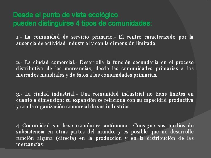 Desde el punto de vista ecológico pueden distinguirse 4 tipos de comunidades: 1. -