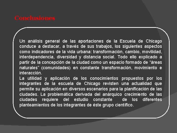 Conclusiones Un análisis general de las aportaciones de la Escuela de Chicago conduce a