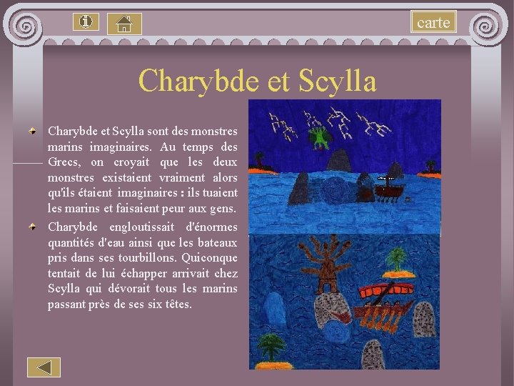 carte Charybde et Scylla sont des monstres marins imaginaires. Au temps des Grecs, on