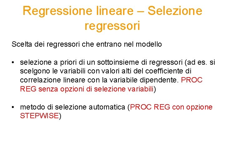 Regressione lineare – Selezione regressori Scelta dei regressori che entrano nel modello • selezione