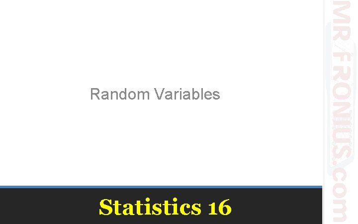 Random Variables Statistics 16 