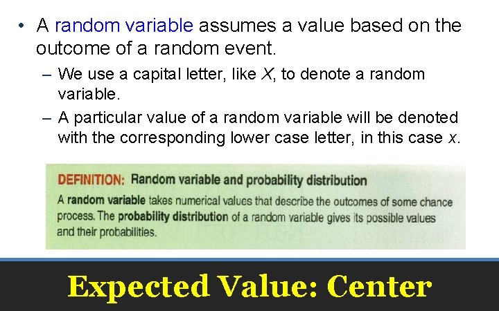  • A random variable assumes a value based on the outcome of a