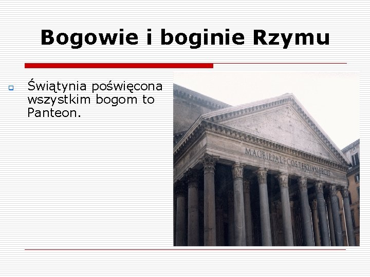 Bogowie i boginie Rzymu q Świątynia poświęcona wszystkim bogom to Panteon. Bogowie i boginie Rzymu q Świątynia poświęcona wszystkim bogom to Panteon.