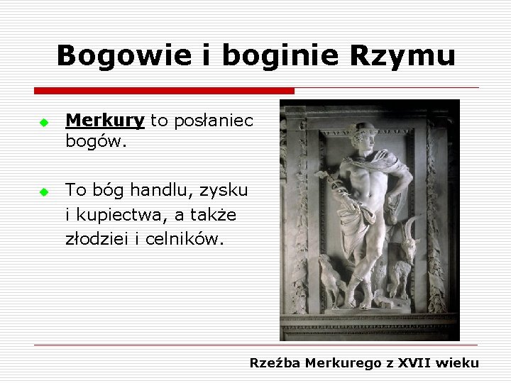 Bogowie i boginie Rzymu u u Merkury to posłaniec bogów. To bóg handlu, zysku