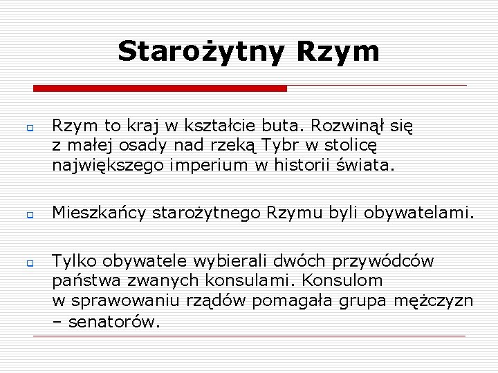 Starożytny Rzym q q q Rzym to kraj w kształcie buta. Rozwinął się z