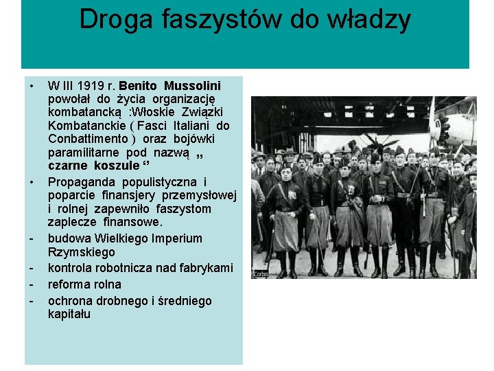 Droga faszystów do władzy • • - W III 1919 r. Benito Mussolini powołał