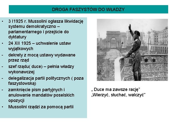 DROGA FASZYSTÓW DO WŁADZY • • - • 3 I 1925 r. Mussolini ogłasza