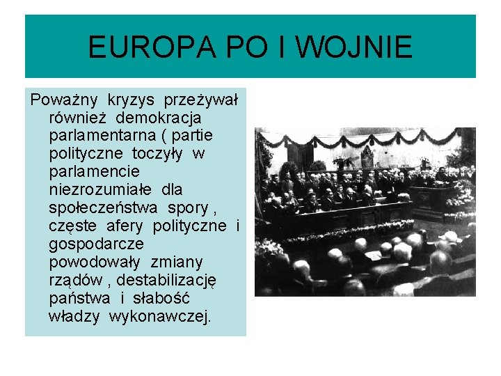 EUROPA PO I WOJNIE Poważny kryzys przeżywał również demokracja parlamentarna ( partie polityczne toczyły