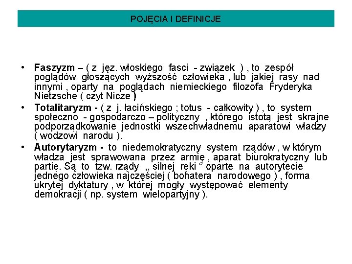 POJĘCIA I DEFINICJE • Faszyzm – ( z jęz. włoskiego fasci - związek )