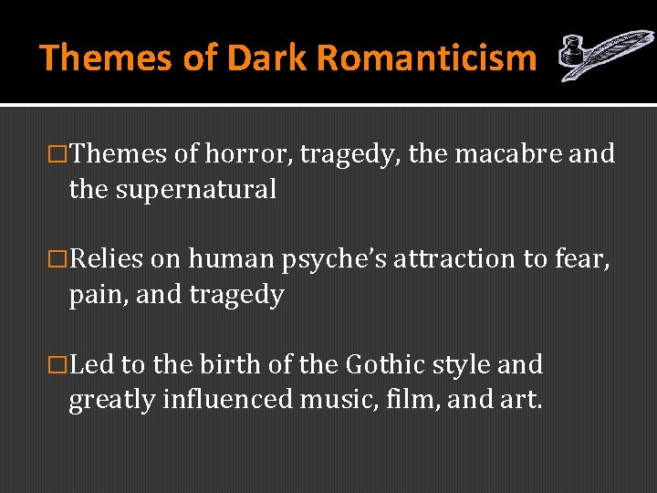 Themes of Dark Romanticism �Themes of horror, tragedy, the macabre and the supernatural �Relies