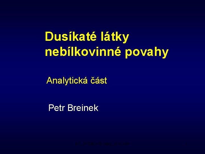 Dusíkaté látky nebílkovinné povahy Analytická část Petr Breinek BC_DUSIKATE latky_10102009 1 