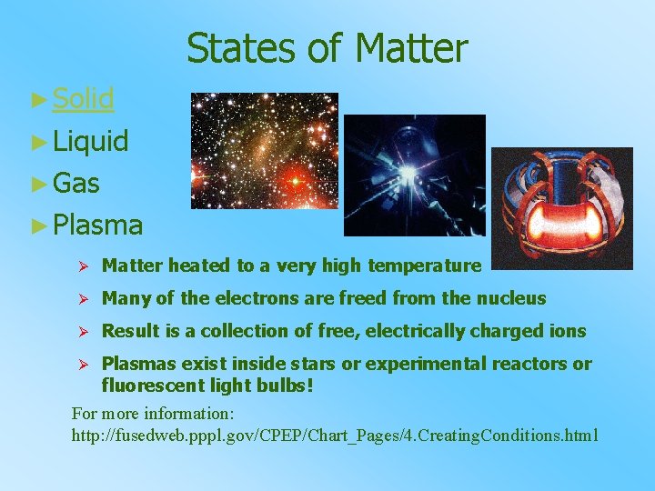 States of Matter ► Solid ► Liquid ► Gas ► Plasma Ø Matter heated
