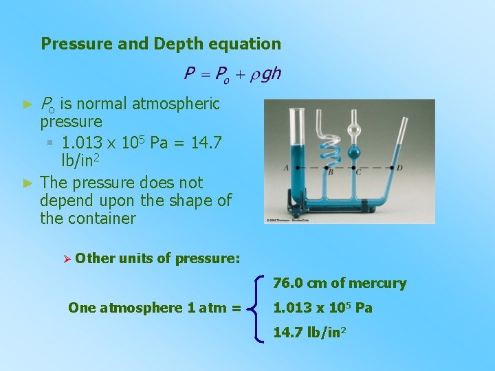 Pressure and Depth equation ► Po is normal atmospheric pressure § 1. 013 x