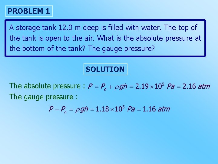 PROBLEM 1 A storage tank 12. 0 m deep is filled with water. The