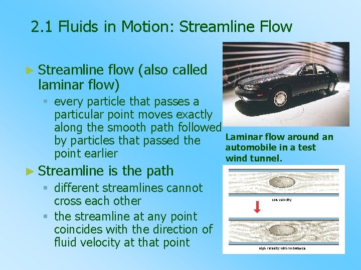 2. 1 Fluids in Motion: Streamline Flow ► Streamline flow (also called laminar flow)