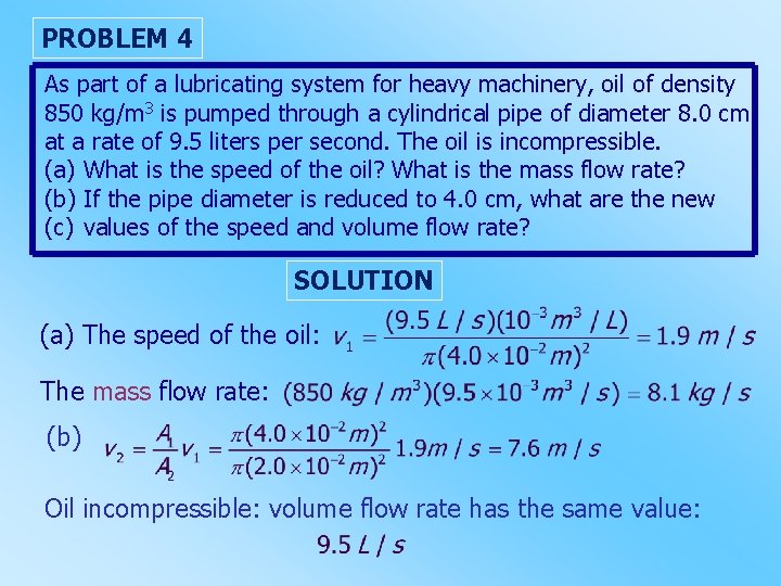 PROBLEM 4 As part of a lubricating system for heavy machinery, oil of density