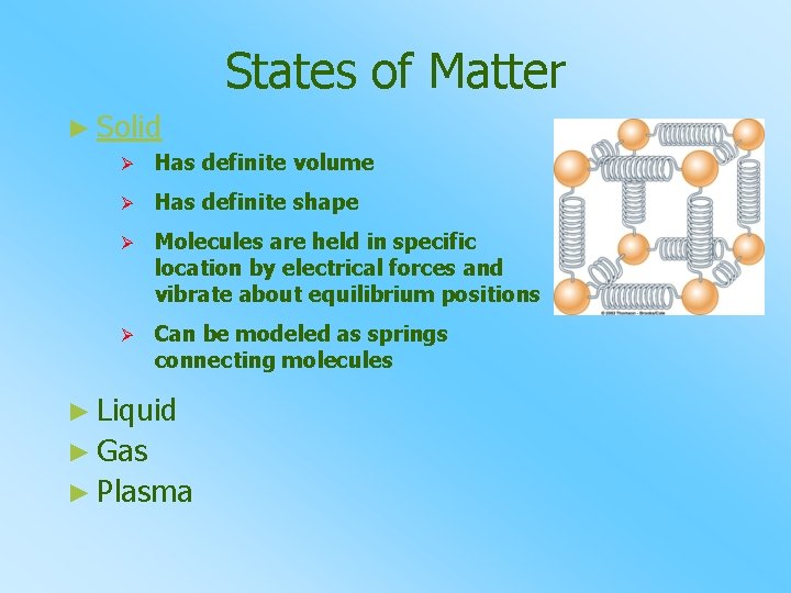 States of Matter ► Solid Ø Has definite volume Ø Has definite shape Ø