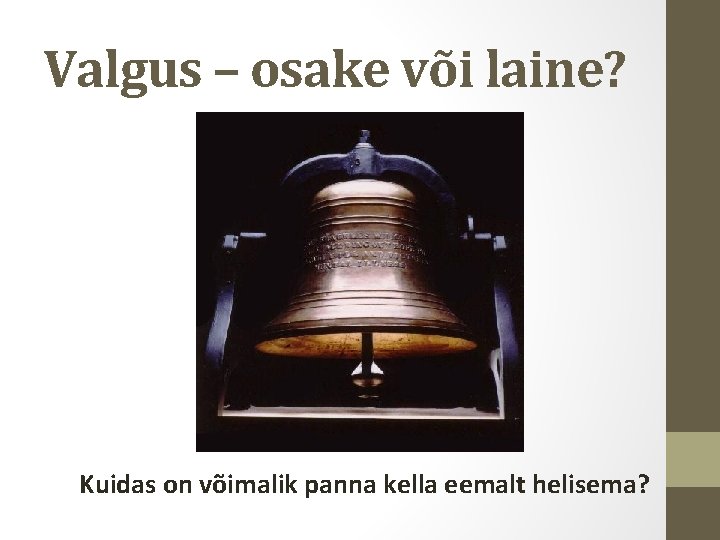 Valgus – osake või laine? Kuidas on võimalik panna kella eemalt helisema? 