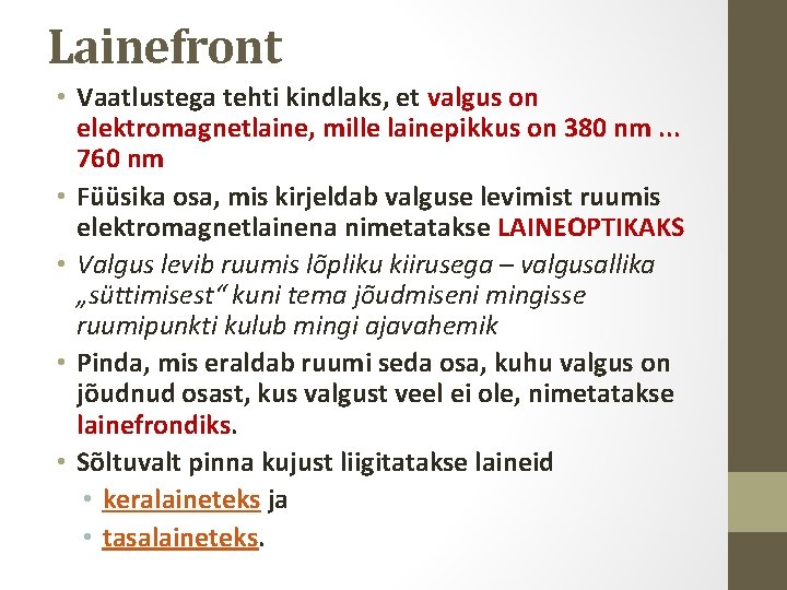 Lainefront • Vaatlustega tehti kindlaks, et valgus on elektromagnetlaine, mille lainepikkus on 380 nm.