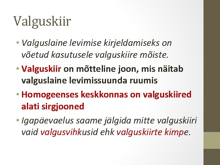 Valguskiir • Valguslaine levimise kirjeldamiseks on võetud kasutusele valguskiire mõiste. • Valguskiir on mõtteline