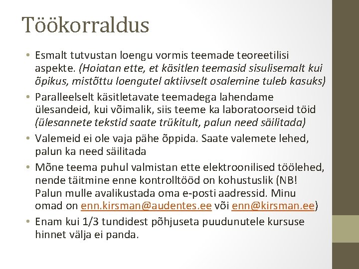 Töökorraldus • Esmalt tutvustan loengu vormis teemade teoreetilisi aspekte. (Hoiatan ette, et käsitlen teemasid