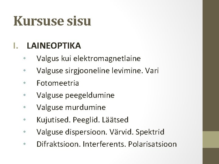 Kursuse sisu I. LAINEOPTIKA • • Valgus kui elektromagnetlaine Valguse sirgjooneline levimine. Vari Fotomeetria