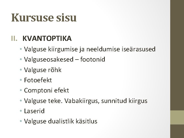 Kursuse sisu II. KVANTOPTIKA • Valguse kiirgumise ja neeldumise iseärasused • Valguseosakesed – footonid