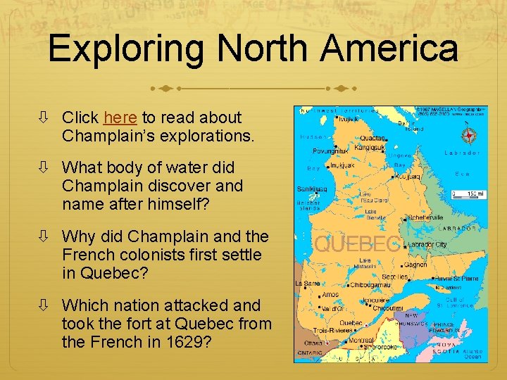 Exploring North America Click here to read about Champlain’s explorations. What body of water