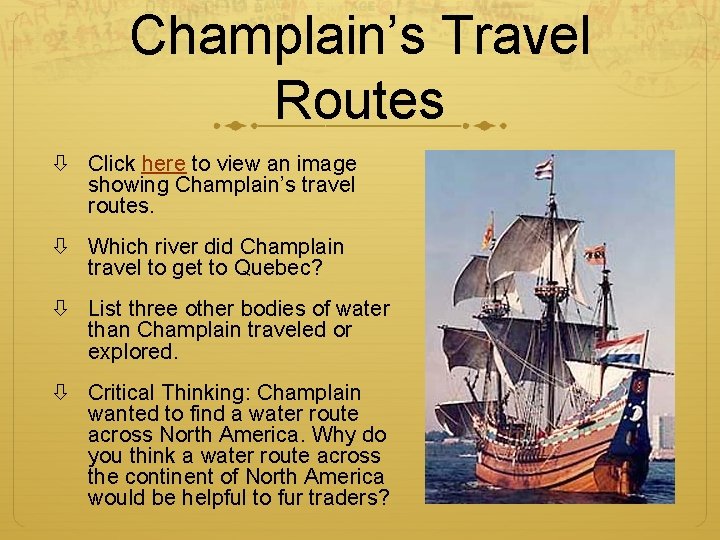 Champlain’s Travel Routes Click here to view an image showing Champlain’s travel routes. Which