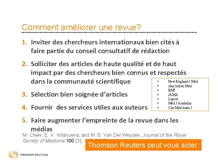 Comment améliorer une revue? 1. Inviter des chercheurs internationaux bien cités à faire partie Comment améliorer une revue? 1. Inviter des chercheurs internationaux bien cités à faire partie