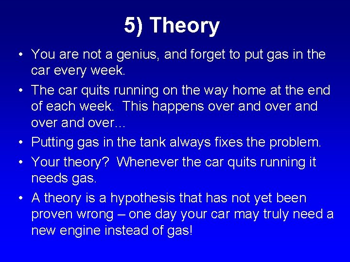 5) Theory • You are not a genius, and forget to put gas in